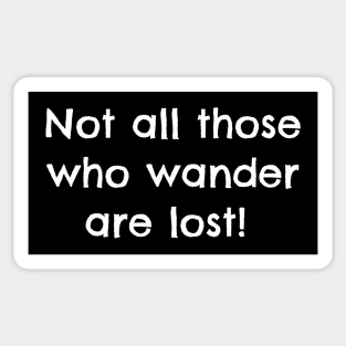 Not all those who wander are lost Sticker